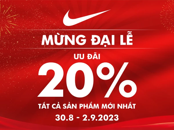 Nike ưu đãi đặc biệt giảm 20% cho tất cả sản phẩm mừng Quốc Khánh 2/9