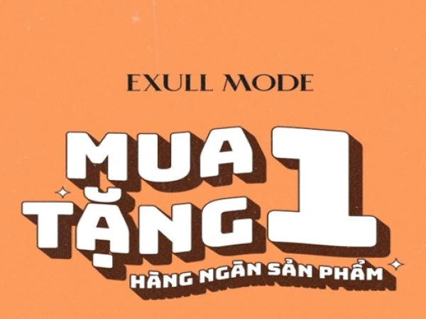 THÁNG 8 EXULL CÓ GÌ TẶNG NÀNG? MUA 1 TẶNG 1 - MUA GÌ TẶNG NẤY