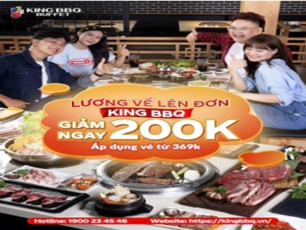 LƯƠNG VỀ ĐẠI NÁO KING BBQ NHẬN LIỀN VOUCHER 200K