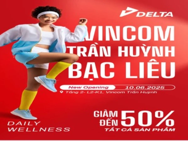 DELTA VINCOM TRẦN HUỲNH KHAI TRƯƠNG – MỪNG SINH NHẬT RỘN RÀNG