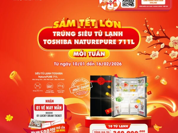 SẮM TẾT LỚN: TRÚNG TỦ LẠNH TOSHIBA MỖI TUẦN TẠI CO.OP XTRA LONG BÌNH TẠI VINCOM MEGA MALL GRAND PARK
