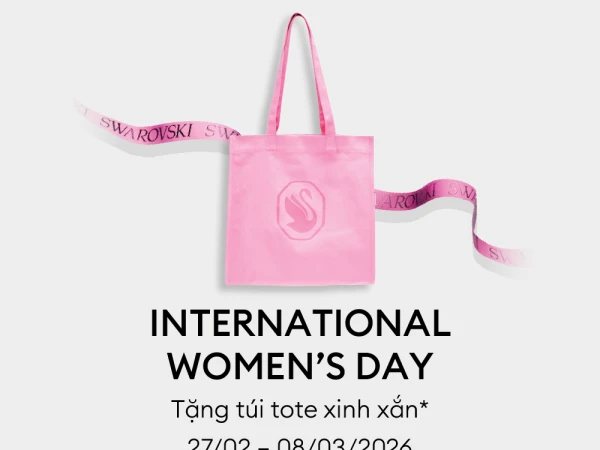 SWAROVSKI - INTERNATIONAL WOMEN’S DAY | TẶNG TÚI TOTE XINH XẮN