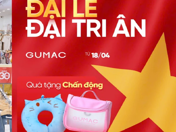 GUMAC 🇻🇳🇻🇳 ĐẠI LỄ, ĐẠI TRI ÂN - QUÀ TẶNG CỰC PHẨM TỪ GUMAC
