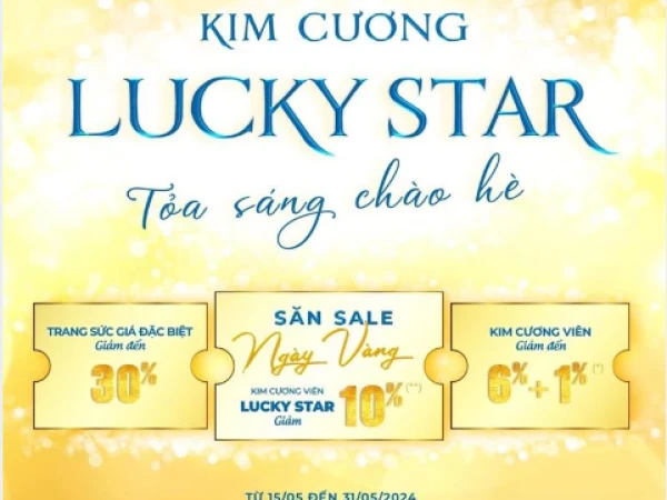 LUCKY STAR THẾ GIỚI KIM CƯƠNG - TỎA SÁNG CHÀO HÈ