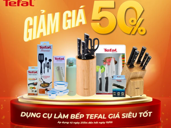 TEFFAL GIẢM ĐẾN 50% – DEAL “HỜI” NHẤT CHO GIAN BẾP