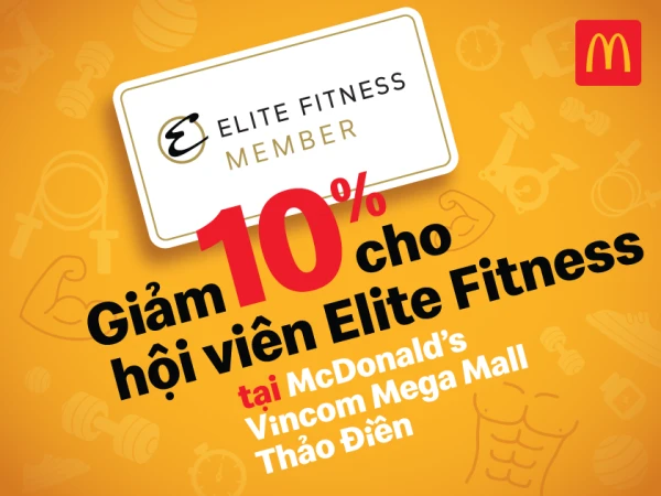 🎉 Ưu đãi 10% dành cho hội viên Elite Fitness khi đến thưởng thức tại McDonald's Vincom Mega Mall Thảo Điền. 🎉