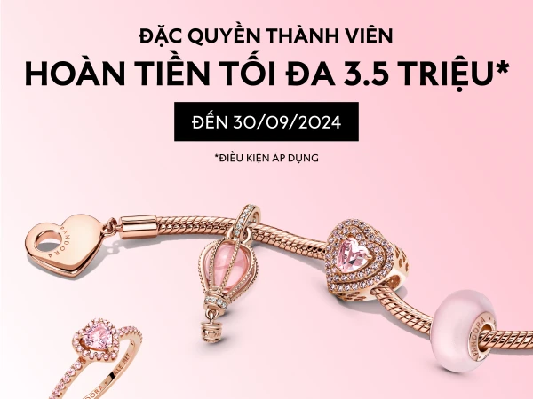 ĐẶC QUYỀN THÀNH VIÊN - HOÀN TIỀN TỐI ĐA 3.5 TRIỆU!