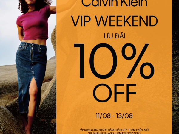 CALVIN KLEIN VIP WEEKEND - ƯU ĐÃI 10% OFF