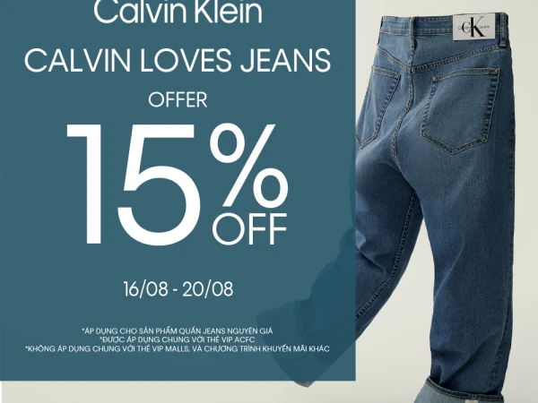CALVIN LOVES JEANS - GIẢM 15% CHO SẢN PHẨM QUẦN JEANS