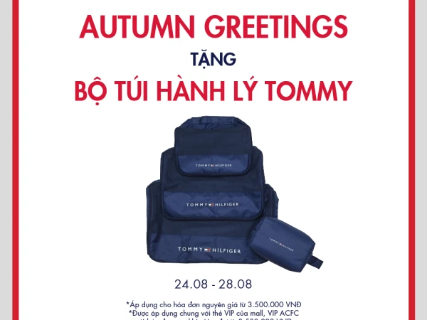 TOMMY HILFIGER | AUTUMN GREETINGS - TẶNG BỘ TÚI HÀNH LÝ TOMMY