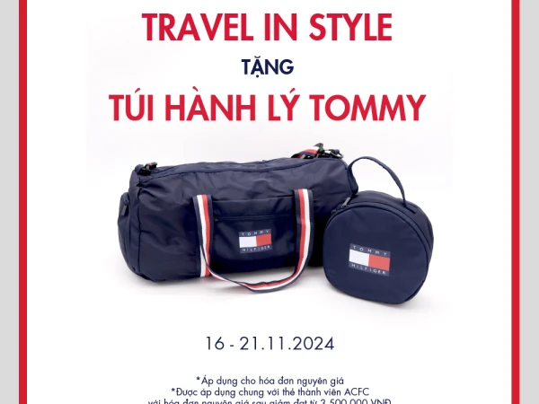 TOMMY HILFIGER  VINCOM XUÂN KHÁNH TRAVEL IN STYLE - TẶNG TÚI HÀNH LÝ CAO CẤP