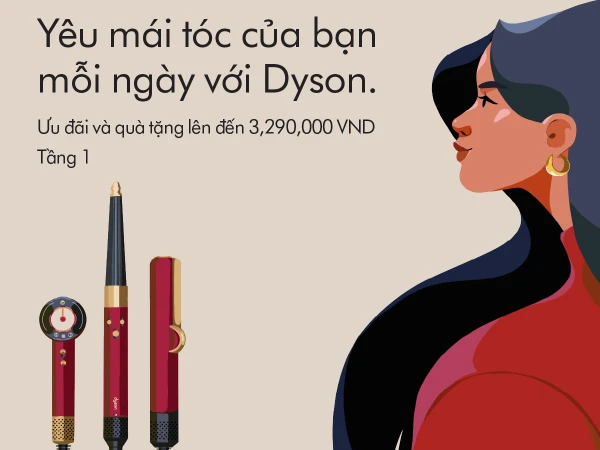 Yêu mái tóc của bạn mỗi ngày với Dyson - Nhận ưu đãi và quà tặng lên đến 3.290.000VND