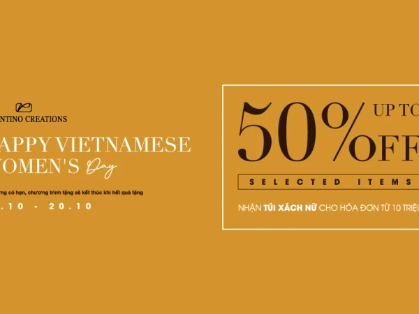 Valentino  Creations chúc mừng ngày phụ nữ Việt Nam ưu đãi đến 50%