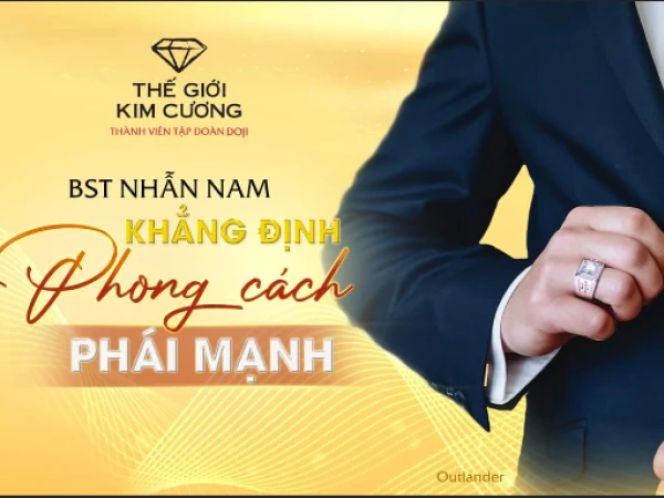 TGKC_NHẪN NAM THẾ GIỚI KIM CƯƠNG - KHẲNG ĐỊNH PHONG CÁCH PHÁI MẠNH