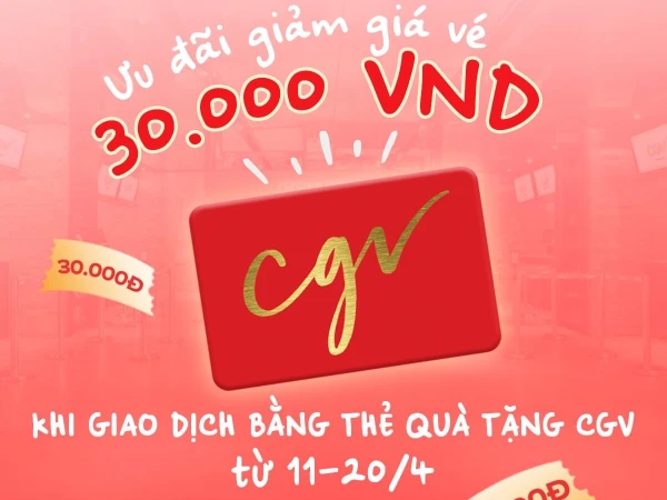 CGV- Ưu đãi giảm 30.000