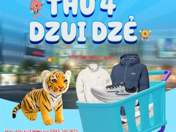 THỨ 4 DZUI DZẺ CÙNG ERKE & VINCOM RINH NGAY HỔ BÔNG CỰC CƯNG