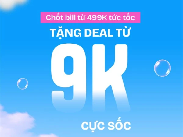 CHỐT BILL TỪ #499K TỨC TỐC - TẶNG DEAL TỪ #9K CỰC SỐC