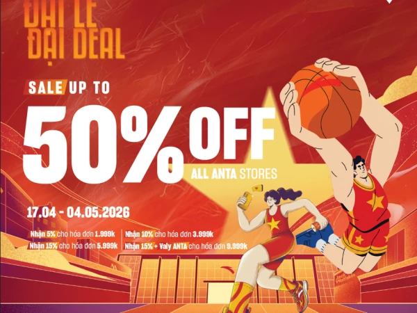 ANTA SALE CHỒNG SALE ĐÓN ĐẠI LỄ, GIẢM SỐC TỚI 50% VÀ HƠN THẾ NỮA