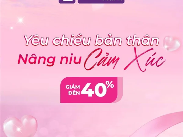 YÊU CHIỀU BẢN THÂN - NÂNG NIU CẢM XÚC 👉 Tiết kiệm đến 40%