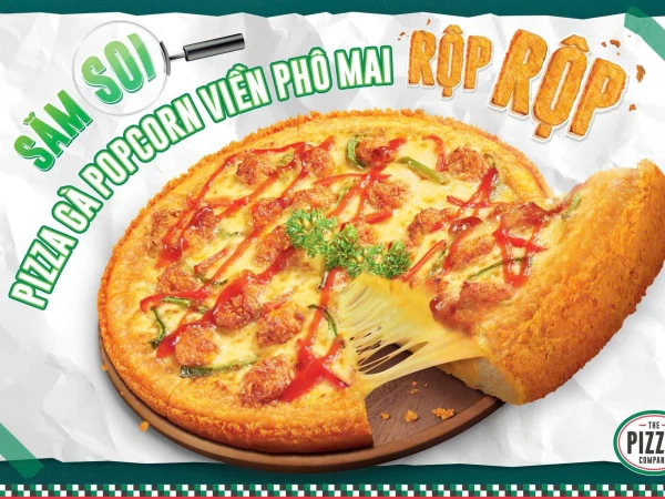 The Pizza Company - Săm soi Pizza gà Popcorn viền phô mai rộp rộp