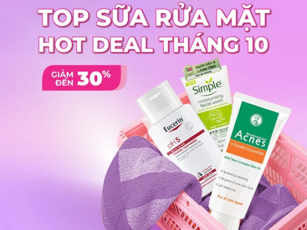 TOP SỮA RỬA MẶT HOT DEAL THÁNG 10