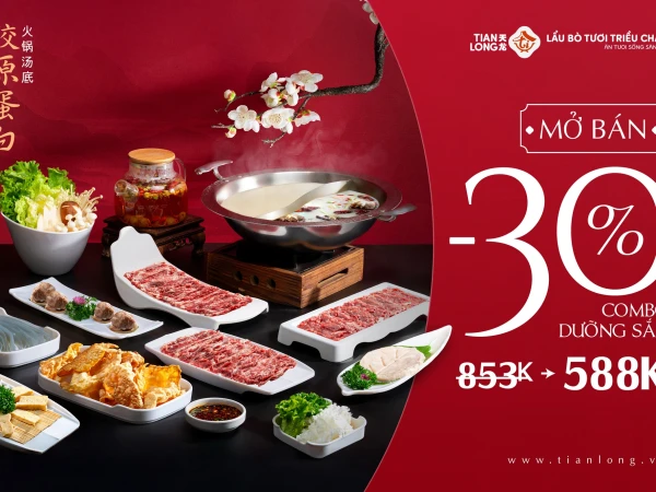 THƯỞNG VỊ DƯỠNG SẮC – ƯU ĐÃI ĐỘC QUYỀN -30% TẠI TIAN LONG!