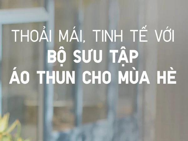 UNIQLO VCC METROPOLIS THOẢI MÁI, TINH TẾ VỚI BỘ SƯU TẬP ÁO THUN CHO MÙA HÈ