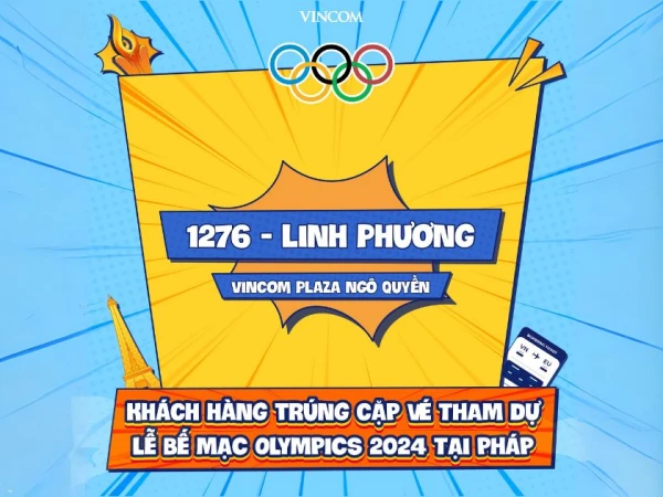 CÔNG BỐ KẾT QUẢ TẤM VÉ ĐI DỰ LỄ BẾ MẠC OLYMPICS TẠI PARIS