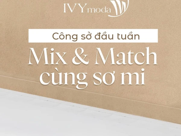 IVY MODA Công sở đầu tuần: Mix & match cùng sơ mi