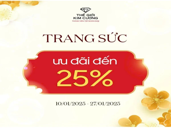 BỘ SƯU TẬP SẮC XUÂN - TỎA SÁNG CÙNG NĂM MỚI| ƯU ĐÃI ĐẾN 25%(*)