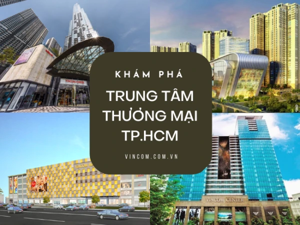 Tổng hợp các trung tâm thương mại lớn nhất, nổi tiếng ở TP.HCM