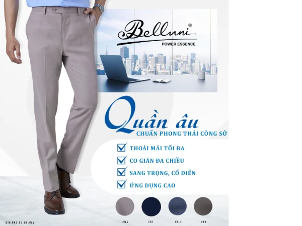 Quần âu Belluni - Sự lựa chọn hoàn hảo cho quý ông thành đạt, muốn vừa lịch lãm, vừa thoải mái trong mọi hoạt động.