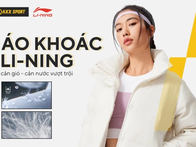 VƯỢT NGÀN CHÔNG GAI MÙA RÉT CÙNG ÁO KHOÁC LI-NING