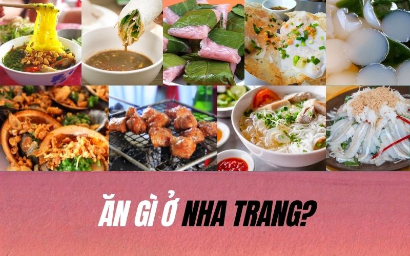 Ăn gì ở Nha Trang? TOP 17 món ngon Nha Trang nhất định phải thử