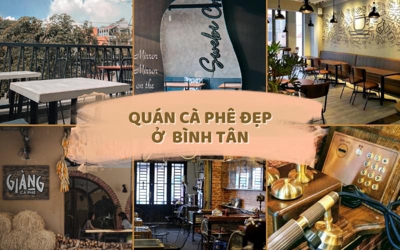 Những quán cafe đẹp ở khu vực Bình Tân có gì đặc biệt mà thu hút được sự quan tâm của khách hàng?
